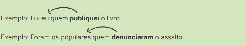 Também é possível fazer a concordância com o que vier antes do pronome
“quem”.