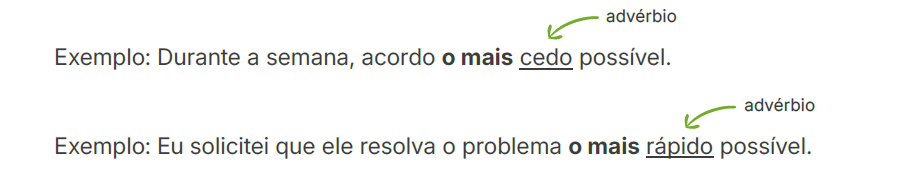 A expressão o mais/menos...possível permanece invariável quando a palavra
intensificada é um advérbio.