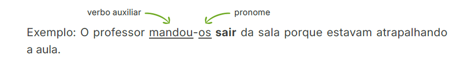 O sujeito do infinitivo for um pronome oblíquo átono (me, o, os, a, as, lhe, nos
etc.) acompanhado de um verbo auxiliar causativo (mandar, deixar, fazer etc.)
ou sensitivo (sentir, ver, perceber, ouvir etc.)